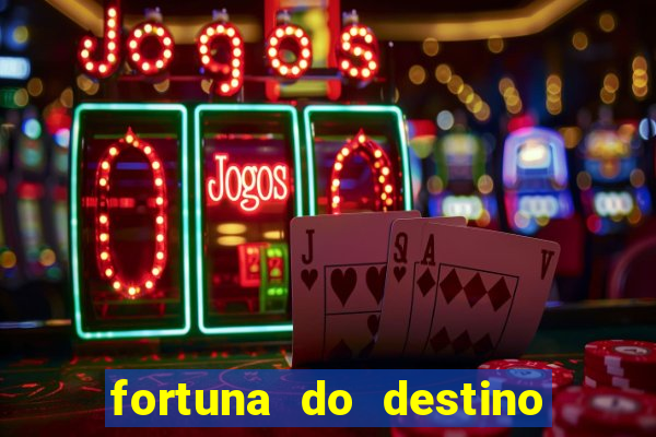 fortuna do destino fortuna do dentinho